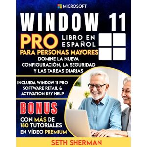 Sherman, Seth Windows 11 Pro Libro En Español Para Personas Mayores Con Más De 180 Tutoriales en Vídeo Premium: Domine la nueva configuración, la seguridad y las ... & activation key help (technology books) Sherman, Seth Windows 11 Pro Libro En Español Para Personas Mayores Con Más De 180 Tutoriales en Vídeo Premium: Domine la nueva configuración, la seguridad y las ... & activation key help (technology books)