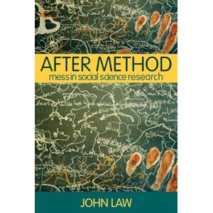 Law, John After Method: Mess in Social Science Research (International Library of Sociology) Law, John After Method: Mess in Social Science Research (International Library of Sociology)