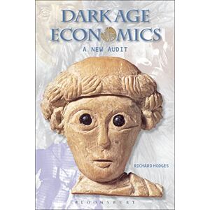 Hodges, Richard Dark Age Economics: A New Audit (Duckworth Debates in Archaeology) Hodges, Richard Dark Age Economics: A New Audit (Duckworth Debates in Archaeology)