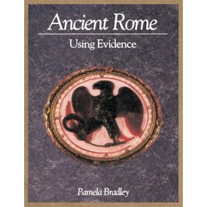 Bradley, Pamela Ancient Rome: Using Evidence Bradley, Pamela Ancient Rome: Using Evidence