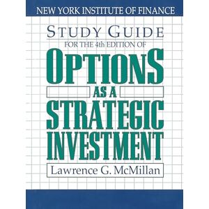 McMillan, Lawrence G. Study Guide for the 4th Edition of Options as a Strategic Investment: Fourth Edition McMillan, Lawrence G. Study Guide for the 4th Edition of Options as a Strategic Investment: Fourth Edition