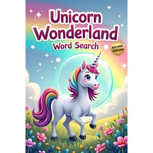 Austin, Everlee Unicorn Wonderland Word Search (Second Edition): 50 Exciting Puzzles for Children Who Love Unicorns plus 10 Bonus Coloring Pages! Austin, Everlee Unicorn Wonderland Word Search (Second Edition): 50 Exciting Puzzles for Children Who Love Unicorns plus 10 Bonus Coloring Pages!