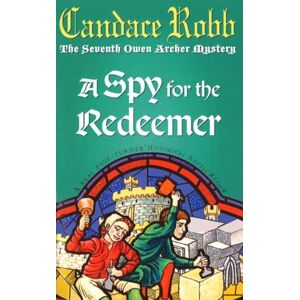 Robb, Candace A Spy For The Redeemer: (The Owen Archer Mysteries: book VII): a captivating Medieval mystery you won’t be able to put down… Robb, Candace A Spy For The Redeemer: (The Owen Archer Mysteries: book VII): a captivating Medieval mystery you won’t be able to put down…