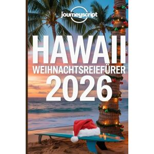 JourneyScript Hawaii-Weihnachtsreiseführer 2026: Was ich gerne gewusst hätte, bevor ich Weihnachten im Paradies verbracht habe JourneyScript Hawaii-Weihnachtsreiseführer 2026: Was ich gerne gewusst hätte, bevor ich Weihnachten im Paradies verbracht habe