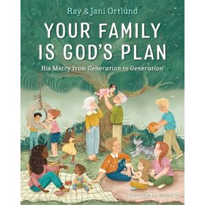 Ortlund Your Family Is God’s Plan: His Mercy from Generation to Generation Ortlund Your Family Is God’s Plan: His Mercy from Generation to Generation