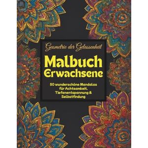 MAG Malbuch Erwachsene: Eines der schönsten Malbücher für Erwachsene Geometrie der Gelassenheit 50 wunderschöne Mandalas für Achtsamkeit, Tiefenentspannung & Selbstfindung MAG Malbuch Erwachsene: Eines der schönsten Malbücher für Erwachsene Geometrie der Gelassenheit 50 wunderschöne Mandalas für Achtsamkeit, Tiefenentspannung & Selbstfindung