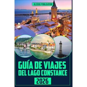 PUBLICATION, OLEDSIS GUÍA DE VIAJES DEL LAGO CONSTANCE 2026: “Viaja de forma inteligente, come bien y explora a fondo: todo lo que necesitas para una escapada perfecta al lago Constanza” PUBLICATION, OLEDSIS GUÍA DE VIAJES DEL LAGO CONSTANCE 2026: “Viaja de forma inteligente, come bien y explora a fondo: todo lo que necesitas para una escapada perfecta al lago Constanza”