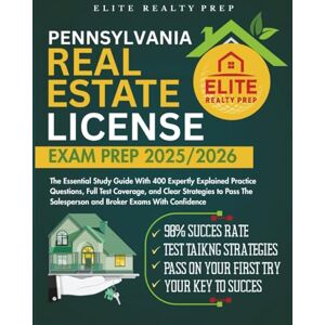 PREP, ELITE REALTY PENNSYLVANIA REAL ESTATE LICENSE EXAM PREP 2025/2026: The Essential Study Guide With 400 Expertly Explained Practice Questions, Full Test Coverage, ... With Confidence (Real Estate Exams Made Easy) PREP, ELITE REALTY PENNSYLVANIA REAL ESTATE LICENSE EXAM PREP 2025/2026: The Essential Study Guide With 400 Expertly Explained Practice Questions, Full Test Coverage, ... With Confidence (Real Estate Exams Made Easy)