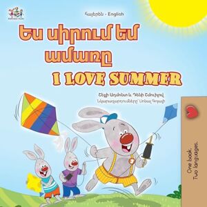 Admont, Shelley I Love Summer (Armenian English Bilingual Children's Book) (Armenian English Bilingual Collection) Admont, Shelley I Love Summer (Armenian English Bilingual Children's Book) (Armenian English Bilingual Collection)