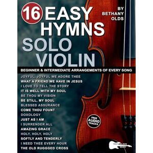 Olds, Bethany 16 Easy Hymns for Solo Violin: Beginner and Intermediate Arrangements of Praise and Worship Songs—Standard Notes + Violin Tablature (16 Easy Hymns Sheet Music) Olds, Bethany 16 Easy Hymns for Solo Violin: Beginner and Intermediate Arrangements of Praise and Worship Songs—Standard Notes + Violin Tablature (16 Easy Hymns Sheet Music)