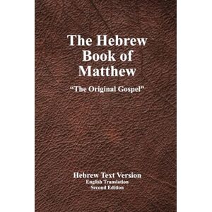 Jones, Dr. Miles R. Hebrew Book of Matthew: Second Edition Jones, Dr. Miles R. Hebrew Book of Matthew: Second Edition