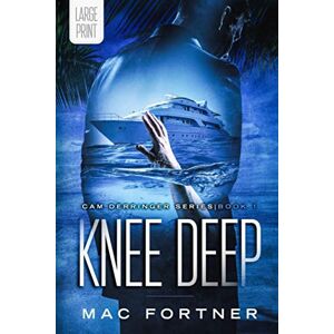 Fortner, Mac Knee Deep: Cam Derringer Series book 1- LARGE PRINT Fortner, Mac Knee Deep: Cam Derringer Series book 1- LARGE PRINT