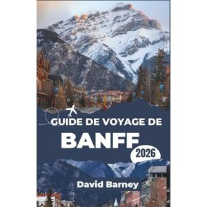 Barney, David Guide de voyage de Banff 2026: Esplora parchi, attività all'aperto, sentieri segnalati, esperienze locali e incontri responsabili con la fauna selvatica Barney, David Guide de voyage de Banff 2026: Esplora parchi, attività all'aperto, sentieri segnalati, esperienze locali e incontri responsabili con la fauna selvatica