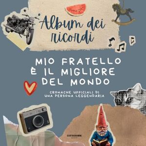 Edizioni, Centogrammi Album dei Ricordi – Mio Fratello è il Migliore del Mondo: Cronache Ufficiali di Una persona Leggendaria (Libro Divertente, Regalo di Natale, Regalo Compleanno) Edizioni, Centogrammi Album dei Ricordi – Mio Fratello è il Migliore del Mondo: Cronache Ufficiali di Una persona Leggendaria (Libro Divertente, Regalo di Natale, Regalo Compleanno)