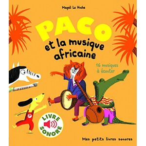 Le Huche, Magali Paco et la musique africaine (Livre sonore) 16 musiques a ecouter: 16 musiques à écouter Le Huche, Magali Paco et la musique africaine (Livre sonore) 16 musiques a ecouter: 16 musiques à écouter