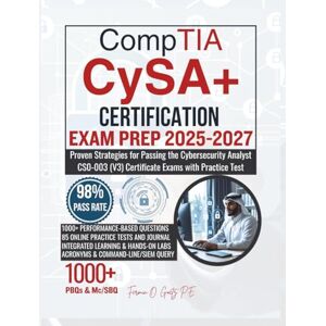 Goetz P.E., Fermin O. CompTIA CySA+ CERTIFICATION EXAM PREP 2025-2027: Proven Strategies for Passing the Cybersecurity Analyst CS0-003 (V3) Certificate Exams with Practice Test Goetz P.E., Fermin O. CompTIA CySA+ CERTIFICATION EXAM PREP 2025-2027: Proven Strategies for Passing the Cybersecurity Analyst CS0-003 (V3) Certificate Exams with Practice Test