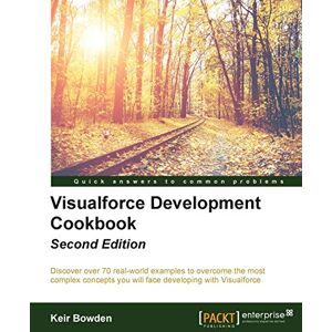 Bowden, Keir Visualforce Development Cookbook Second Edition Bowden, Keir Visualforce Development Cookbook Second Edition