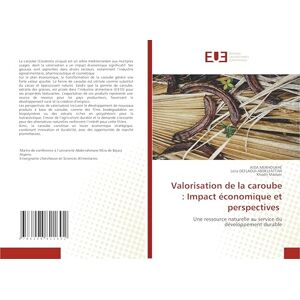 MEKHOUKHE, AIDA Valorisation de la caroube : Impact économique et perspectives: Une ressource naturelle au service du développement durable MEKHOUKHE, AIDA Valorisation de la caroube : Impact économique et perspectives: Une ressource naturelle au service du développement durable