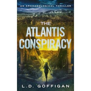 Goffigan, L.D. The Atlantis Conspiracy: An Archaeological Thriller (Adrian West Adventures) Goffigan, L.D. The Atlantis Conspiracy: An Archaeological Thriller (Adrian West Adventures)