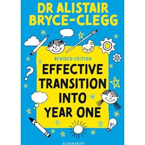 Alistair Bryce-Clegg Effective Transition into Year One: A practical guide to creating a successful play-based learning environment Alistair Bryce-Clegg Effective Transition into Year One: A practical guide to creating a successful play-based learning environment