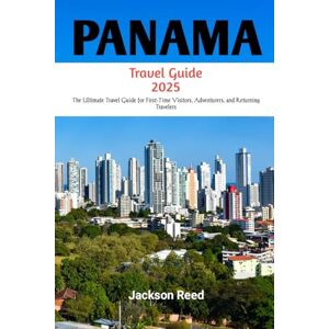 Jackson Panama Travel Guide 2025-2026: The Ultimate Travel Guide for First-Time Visitors, Adventurers, and Returning Travelers Jackson Panama Travel Guide 2025-2026: The Ultimate Travel Guide for First-Time Visitors, Adventurers, and Returning Travelers