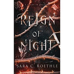 Roethle, Sara C Reign of Night: 1 (A Study in Shadows) Roethle, Sara C Reign of Night: 1 (A Study in Shadows)