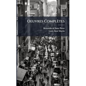 Saint-Pierre, Bernardin De Oeuvres Complètes Saint-Pierre, Bernardin De Oeuvres Complètes