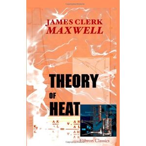 Maxwell, James Clerk Theory of Heat Maxwell, James Clerk Theory of Heat