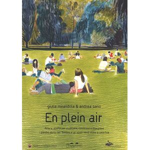 Mirandola, Giulia En pleain air. All'aria aperta per osservare, conoscere e disegnare i giardini storici del Trentino e gli spazi verdi vicini a casa tua Mirandola, Giulia En pleain air. All'aria aperta per osservare, conoscere e disegnare i giardini storici del Trentino e gli spazi verdi vicini a casa tua