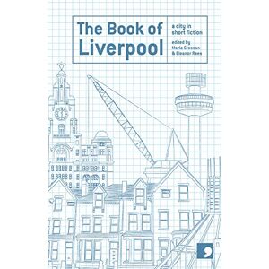 Margaret Murphy The Book of Liverpool: A City in Short Fiction (Reading the City): 181 Margaret Murphy The Book of Liverpool: A City in Short Fiction (Reading the City): 181