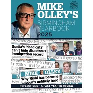 Olley, Mike MIKE OLLEY'S BIRMINGHAM YEARBOOK 2025: REFLECTIONS A PAST YEAR IN REVIEW Olley, Mike MIKE OLLEY'S BIRMINGHAM YEARBOOK 2025: REFLECTIONS A PAST YEAR IN REVIEW