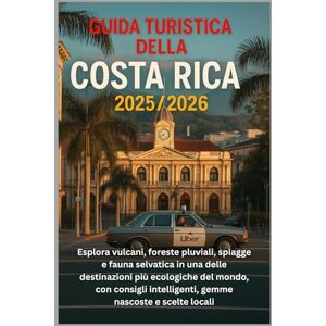 DAVIDS, RICKY B. Guida turistica della Costa Rica 2025/2026: Esplora vulcani, foreste pluviali, spiagge e fauna selvatica in una delle destinazioni più ecologiche del ... intelligenti, gemme nascoste e scelte locali DAVIDS, RICKY B. Guida turistica della Costa Rica 2025/2026: Esplora vulcani, foreste pluviali, spiagge e fauna selvatica in una delle destinazioni più ecologiche del ... intelligenti, gemme nascoste e scelte locali