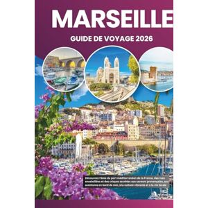 Palmer, Anna T MARSEILLE GUIDE DE VOYAGE 2026: Découvrez l'âme du port méditerranéen de la France, des rues ensoleillées et des criques secrètes aux saveurs ... mer, à la culture vibrante et à la vie locale Palmer, Anna T MARSEILLE GUIDE DE VOYAGE 2026: Découvrez l'âme du port méditerranéen de la France, des rues ensoleillées et des criques secrètes aux saveurs ... mer, à la culture vibrante et à la vie locale