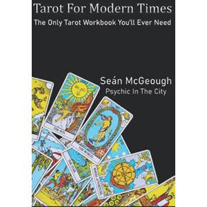 McGeough, Mr Seán Tarot For Modern Times: The only tarot workbook youll need (The Modern Medium) McGeough, Mr Seán Tarot For Modern Times: The only tarot workbook youll need (The Modern Medium)