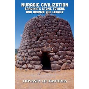 Odyssey Nuragic Civilization, Sardinia's Stone Towers and Bronze Age Legacy (1) Odyssey Nuragic Civilization, Sardinia's Stone Towers and Bronze Age Legacy (1)