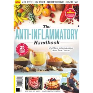 Future Publishing Ltd The Anti-Inflammatory Handbook: Fighting Inflammation from Head to Toe Future Publishing Ltd The Anti-Inflammatory Handbook: Fighting Inflammation from Head to Toe