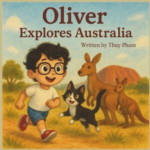 Pham, Thuy Oliver explores Australia (Around The World) Pham, Thuy Oliver explores Australia (Around The World)
