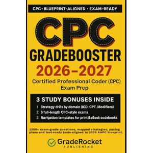 Publishing, GradeRocket™ CPC GRADEBOOSTER™ 2026–2027: CERTIFIED PROFESSIONAL CODER (CPC®) EXAM PREPARATION GUIDE 1500+ EXAM-GRADE QUESTIONS, CORRECT ANSWERS, DETAILED ... EXAM LOOK-OUTS, AND 6 OFFICIAL-LENGTH EXAMS Publishing, GradeRocket™ CPC GRADEBOOSTER™ 2026–2027: CERTIFIED PROFESSIONAL CODER (CPC®) EXAM PREPARATION GUIDE 1500+ EXAM-GRADE QUESTIONS, CORRECT ANSWERS, DETAILED ... EXAM LOOK-OUTS, AND 6 OFFICIAL-LENGTH EXAMS