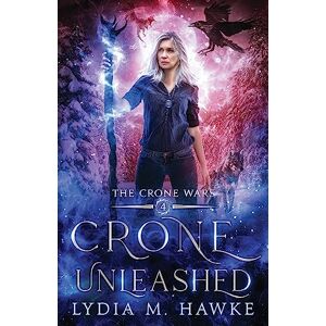 Hawke, Lydia M Crone Unleashed: 4 (The Crone Wars) Hawke, Lydia M Crone Unleashed: 4 (The Crone Wars)