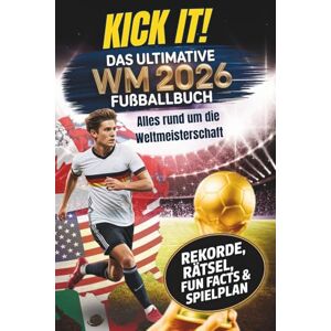 Flanke, Leo Kick it! Das ultimative Fußballbuch zur WM 2026: Alles rund um die Weltmeisterschaft – Stars, Teams und Stadien – mit Rekorden, Rätseln und Fun Facts für echte Fußballfans Flanke, Leo Kick it! Das ultimative Fußballbuch zur WM 2026: Alles rund um die Weltmeisterschaft – Stars, Teams und Stadien – mit Rekorden, Rätseln und Fun Facts für echte Fußballfans