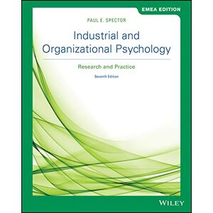 Spector, Paul E. Industrial and Organizational Psychology: Research and Practice, EMEA Edition Spector, Paul E. Industrial and Organizational Psychology: Research and Practice, EMEA Edition