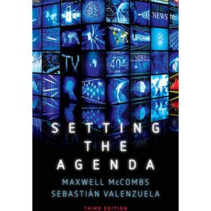McCombs, Maxwell Setting the Agenda: Mass Media and Public Opinion, 3rd Edition McCombs, Maxwell Setting the Agenda: Mass Media and Public Opinion, 3rd Edition