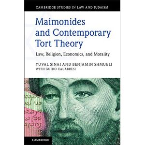 Cambridge University Press Maimonides and Contemporary Tort Theory: Law, Religion, Economics, and Morality (Cambridge Studies in Law and Judaism) Cambridge University Press Maimonides and Contemporary Tort Theory: Law, Religion, Economics, and Morality (Cambridge Studies in Law and Judaism)