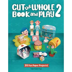 Kaplan Kaya, Tugba Cut The Whole Book and Play 2! 20 Fun Paper Projects: A Cut Out Activity / Craft Book for Kids Kaplan Kaya, Tugba Cut The Whole Book and Play 2! 20 Fun Paper Projects: A Cut Out Activity / Craft Book for Kids