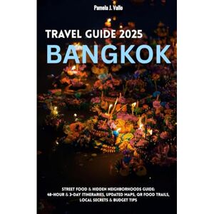 Vallo, Pamela J. Bangkok 2025 Street Food & Hidden Neighborhoods Guide: 48-Hour & 3-Day Itineraries, Updated Maps, QR Food Trails, Local Secrets & Budget Tips Vallo, Pamela J. Bangkok 2025 Street Food & Hidden Neighborhoods Guide: 48-Hour & 3-Day Itineraries, Updated Maps, QR Food Trails, Local Secrets & Budget Tips
