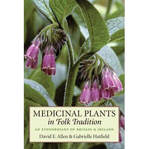 Allen, David Medicinal Plants in Folk Tradition: An Ethnobotany of Britain & Ireland Allen, David Medicinal Plants in Folk Tradition: An Ethnobotany of Britain & Ireland