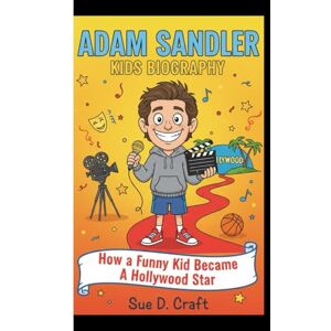 Craft ADAM SANDLER KIDS BIOGRAPHY: How a Funny Kid Became a Hollywood Star Craft ADAM SANDLER KIDS BIOGRAPHY: How a Funny Kid Became a Hollywood Star