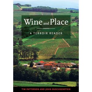 Patterson, Tim Wine and Place: A Terroir Reader Patterson, Tim Wine and Place: A Terroir Reader
