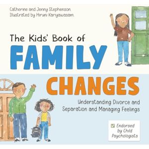 Stephenson, Catherine The Kids' Book of Family Changes: Understanding Divorce and Separation and Managing Feelings: Self-Awareness, Resilience and Strategies for Managing ... Kids' Books of Social Emotional Learning) Stephenson, Catherine The Kids' Book of Family Changes: Understanding Divorce and Separation and Managing Feelings: Self-Awareness, Resilience and Strategies for Managing ... Kids' Books of Social Emotional Learning)