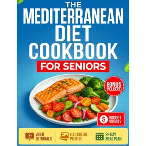 Puglisi, Marta J.K. The Mediterranean Diet Cookbook for Seniors: Super Easy Recipes with 4-Week Meal Plan, Video Tutorials, and Gentle Exercises to Improve Health and Regain Vitality After 50 FULL COLOR EDITION Puglisi, Marta J.K. The Mediterranean Diet Cookbook for Seniors: Super Easy Recipes with 4-Week Meal Plan, Video Tutorials, and Gentle Exercises to Improve Health and Regain Vitality After 50 FULL COLOR EDITION